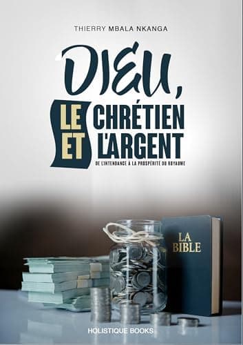 DIEU, LE CHRÉTIEN ET L’ARGENT
